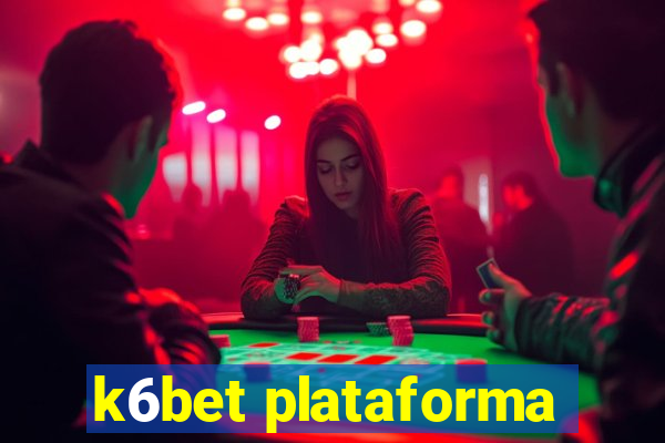 k6bet plataforma